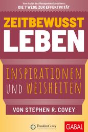Zeitbewusst leben - Inspirationen und Weisheiten von Stephen R. Covey