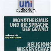 Monotheismus und die Sprache der Gewalt - Vorlesung von Prof. Dr. Jan Assmann
