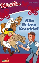 Bibi & Tina - Alle lieben Knuddel - Roman zum Hörspiel