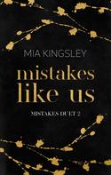 Mia Kingsley: Mistakes Like Us 