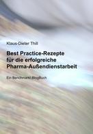 Klaus-Dieter Thill: Best Practice-Rezepte für die erfolgreiche Pharma-Außendienstarbeit 