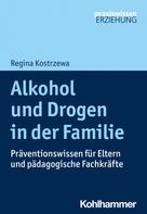 Regina Kostrzewa: Alkohol und Drogen in der Familie 