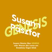 Susann Pásztor über Genesis oder Warum das Lamm am Broadway liegen blieb - KiWi Musikbibliothek, Band 13 (Ungekürzte Lesung)