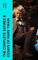 Mark Twain: The Complete Satires & Essays of Mark Twain 