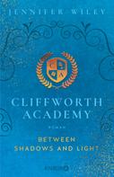 Jennifer Wiley: Cliffworth Academy – Between Shadows and Light ★★★★★