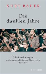 Die dunklen Jahre - Politik und Alltag im nationalsozialistischen Österreich 1938 bis 1945