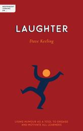 Independent Thinking on Laughter - Using humour as a tool to engage and motivate all learners (Independent Thinking On... series)