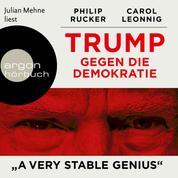 Trump gegen die Demokratie - "A Very Stable Genius" (Ungekürzte Lesung)