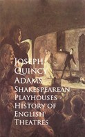 Joseph Quincy Adams: Shakespearean Playhouses - History of English Theatres 