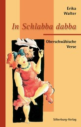 In Schlabba dabba - Oberschwäbische Verse