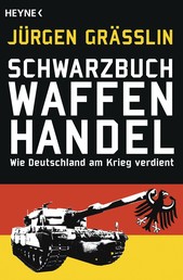 Schwarzbuch Waffenhandel - Wie Deutschland am Krieg verdient