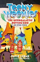 Teeny Weenies: The Intergalactic Petting Zoo - And Other Stories