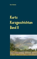 Kurt Schmitz: Kurts Kurzgeschichten Band II 