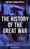 Arthur Conan Doyle: The History of the Great War (Complete 6 Volume Edition) 