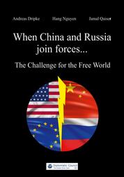 When China and Russia join forces - The Challenge for the Free World