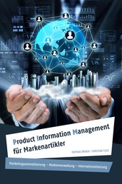 Product Information Management für Markenartikler - Marketingautomatisierung – Medienverwaltung – Internationalisierung