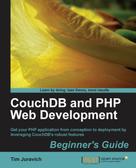 Tim Juravich: CouchDB and PHP Web Development Beginner's Guide 