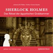Sherlock Holmes: Das Rätsel der ägyptischen Grabkammer (Ungekürzt)