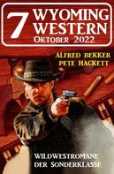Alfred Bekker: 7 Wyoming Western Oktober 2022 