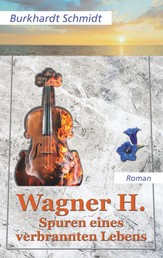 Wagner H. - Spuren eines verbrannten Lebens