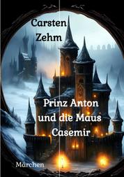 Prinz Anton und die Maus Casemir - Märchen
