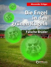 Die Engel in den grünen Kugeln - Falsche Brüder - Science Fiction-Roman