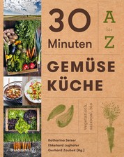 30 Minuten Gemüseküche - A bis Z