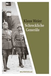 Schreckliche Generäle - Zur Rolle deutscher Militärs 1919-1945