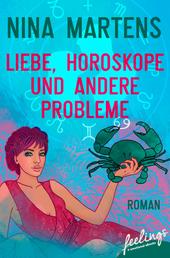 Liebe, Horoskope und andere Probleme - Roman