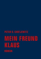 Peter O. Chotjewitz: Mein Freund Klaus 
