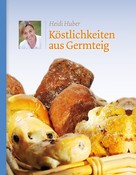 Heidi Huber: Köstlichkeiten aus Germteig ★★★★