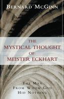 Bernard McGinn: The Mystical Thought of Meister Eckhart 