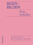 Jörg Scheller: Body-Bilder 