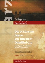 Die schönsten Sagen aus unserem Quedlinburg - Vom Vogelsteller Heinrich bis zum Großen Fritz