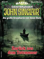John Sinclair 2369 - Zurück aus dem Totenmoor