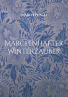 Maren Pusch: Märchenhafter Winterzauber 