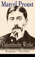 Marcel Proust: Gesammelte Werke: Romane + Novellen 