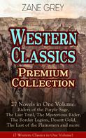 Zane Grey: Western Classics Premium Collection - 27 Novels in One Volume 