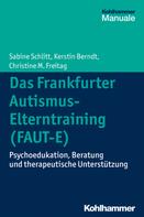 Christine M. Freitag: Das Frankfurter Autismus-Elterntraining (FAUT-E) 