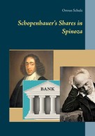 Ortrun Schulz: Schopenhauer's Shares in Spinoza 