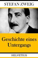 Stefan Zweig: Geschichte eines Untergangs 