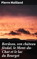 Pierre Mailland: Bordeau, son château féodal, le Mont-du-Chat et le lac du Bourget 