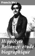 Francis Wey: Hippolyte Bellangé: étude biographique 