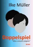 Ilke Müller: Doppelspiel 