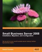 David Overton: Small Business Server 2008 - Installation, Migration, and Configuration 