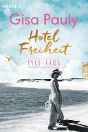 Hotel Freiheit - Sylt-Saga 3 - Roman