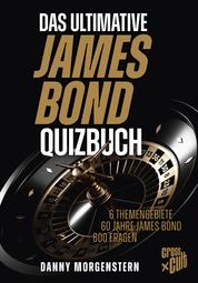 Das ultimative James Bond Quizbuch - 6 Themengebiete, 60 Jahre James Bond, 600 Fragen