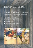 Thomas M. Meine: Die kleine rote Henne und andere Kindergeschichten 