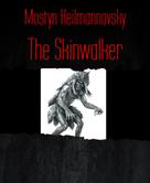 Mostyn Heilmannovsky: The Skinwalker 