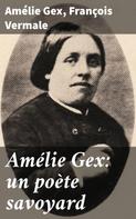 Amélie Gex: Amélie Gex: un poète savoyard 